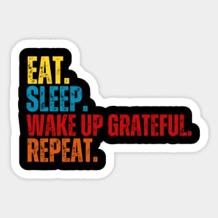 Eat Sleep Wake Up Grateful Repeat T-Shirt – Motivational Gratitude Shirt, Positive Mindset Tee Sticker